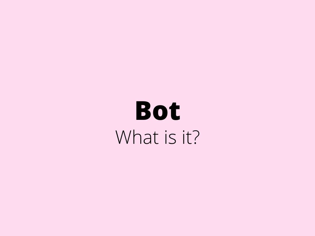 Bot/bots – what is it?