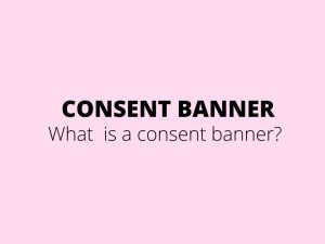 Consent banner - what is it