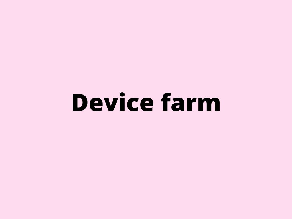 Device farm – what is it?