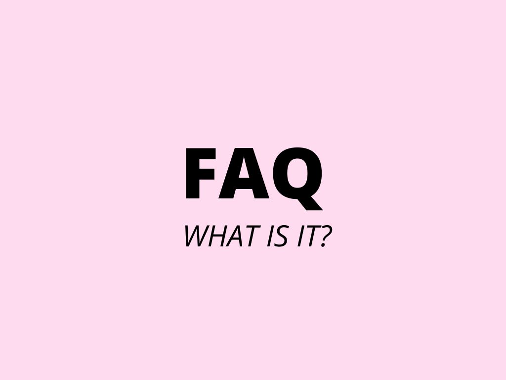 FAQ – what is it?