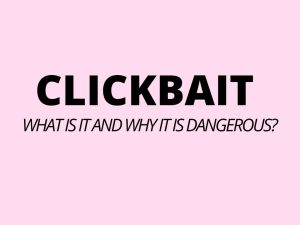 Clickbait - what is it and why it is dangerous